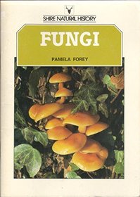 Fungi (Shire Natural History Series : No. 4)