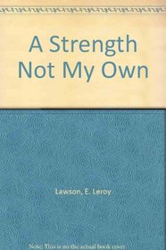 A Strength Not My Own