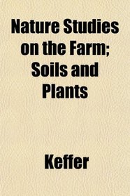 Nature Studies on the Farm; Soils and Plants