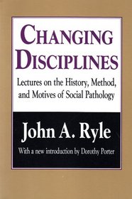 Changing Disciplines: Lectures on the History, Method, and Motives of Social Pathology