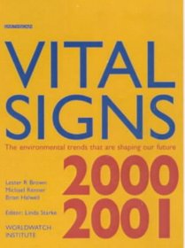 Vital Signs 2000-2001: The Environmental Trends That Are Shaping Our Future