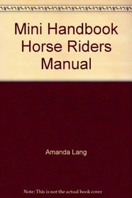 Mini Handbook Horse Riders Manual