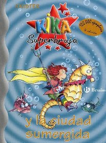 Kika Superbruja y la ciudad sumergida/ Kika Witch and the Sunken City (Knister; Kika Superbruja) (Spanish Edition)