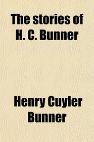 The stories of H. C. Bunner