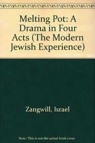 The Melting Pot: A Drama in Four Acts (Modern Jewish Experience Series)