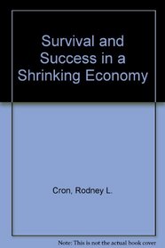 Survival and success in a shrinking economy