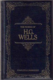 The Works of H. G. Wells : Complete&Unabridged
