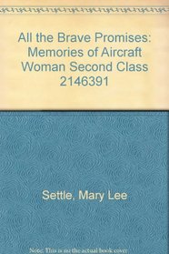 All the brave promises: Memories of Aircraft Woman 2nd Class 2146391 (Scribner signature edition)