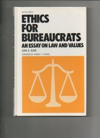 Ethics for bureaucrats: An essay on law and values (Political science ; v. 8)