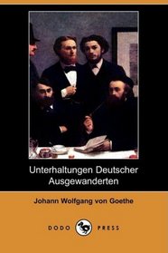 Unterhaltungen Deutscher Ausgewanderten (Dodo Press) (German Edition)