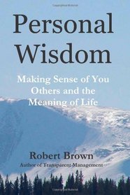 Personal Wisdom: Making Sense Of You, Others And The Meaning Of Life