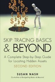 Skip Tracing Basics and Beyond: A Complete Step-by-Step Guide for Locating Hidden Assets, Second Edition