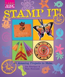 Kids' Crafts: Stamp It!: 50 Amazing Projects to Make (Lark Kids' Crafts)