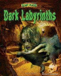Dark Labyrinths (Scary Places)