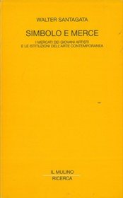 Simbolo e merce: I mercati dei giovani artisti e le istituzioni dell'arte contemporanea (Ricerca / Il mulino) (Italian Edition)