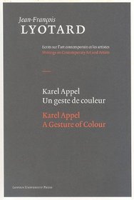 Karel Appel, Un Geste De Couleur / Karel Appel, a Gesture of Colour (Jean-Francois Lyotard: Writings on Contemporary Art and Artists) (German Edition)