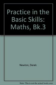 Practice in the Basic Skills: Maths, Bk.3 (Practice in the Basic Skills - Mathematics)