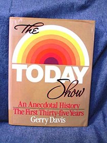 The Today Show: An Anecdotal History/the First Thirty-Five Years