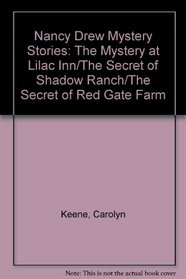 Nancy Drew Mystery Stories: The Mystery at Lilac Inn, the Secret of Shadow Ranch. the Secret of Red Gate Farm