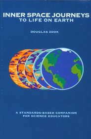 Inner Space Journeys to Life on Earth: A Standards-Based Companion for Science Educators