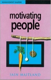 Motivating People (Management Shapers)