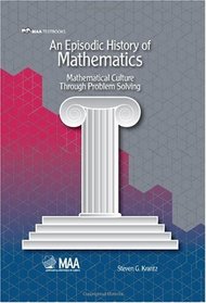 An Episodic History of Mathematics: Mathematical Culture through Problem Solving (Maa Textbook)