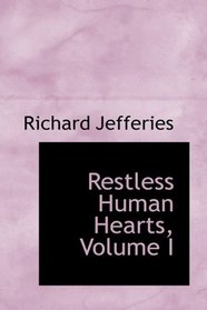 Restless Human Hearts, Volume I