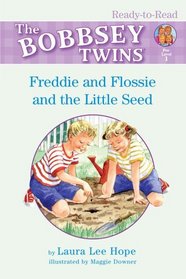 Freddie and Flossie and the Little Seed (Bobbsey Twins Ready-to-Read)