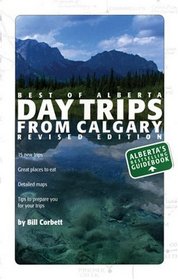 Best of Alberta: Day Trips from Calgary (Best of Alberta)