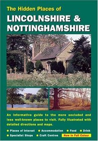 HIDDEN PLACES OF LINCOLNSHIRE AND NOTTINGHAMSHIRE (The Hidden Places)