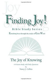 The Joy of Knowing (Joy of Living Bible Studies: Finding Joy! Series)
