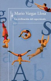 La civilizacion del espectaculo (Spanish Edition)