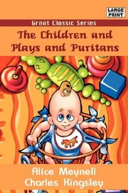 The Children and Plays and Puritans (Large Print)