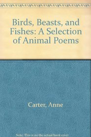 Birds, Beasts, and Fishes: A Selection of Animal Poems