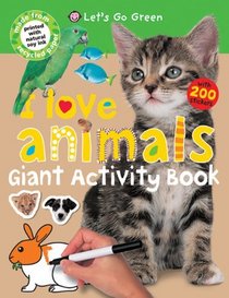 Giant Activity Books I Love Animals (Let's Go Green)