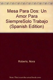 Mesa Para Dos: Un Amor Para Siempre\Solo Trabajo (Spanish Edition)