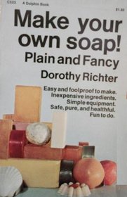 Make your own soap: plain and fancy (A Dolphin book, C523)