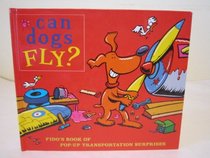 Can Dogs Fly?/Fido's Book of Pop-Up Transportation Surprises: Fido's Book of Pop-Up Transportation Surprises