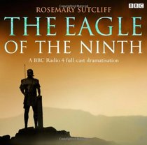 The Eagle of the Ninth: A BBC Full-Cast Radio Drama (BBC Radio)