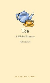 Tea: A Global History (Reaktion Books - Edible)