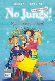 No Jungs!, Mehr Pep fr Mum!