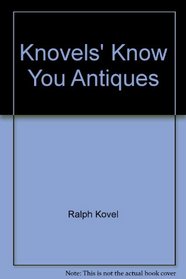 Kovels' Know Your Antiques