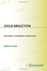 Child Abduction: Prevention, Investigation, and Recovery