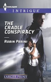 The Cradle Conspiracy (Carder Texas Connections, Bk 5) (Harlequin Intrigue, No 1465) (Larger Print)