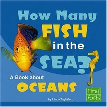 How Many Fish in the Sea?: A Book about Oceans (First Facts)