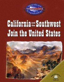 California And The Southwest Join The United States (America's Westward Expansion)