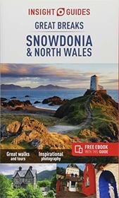Insight Guides: Great Breaks Snowdonia & North Wales - Snowdonia Guide (Insight Great Breaks)
