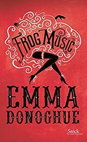 Frog Music (French Edition)