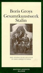 Gesamtkunstwerk Stalin. Die gespaltene Kultur in der Sowjetunion.