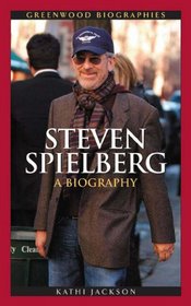 Steven Spielberg: A Biography (Greenwood Biographies)